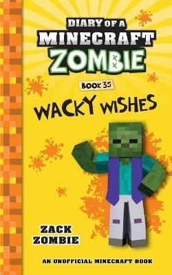 Diary of a Minecraft Zombie Book 35: Wacky Wishes - Zombie - cover