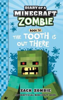 Diary of a Minecraft Zombie Book 38: The Tooth is Out There - Zack Zombie - cover