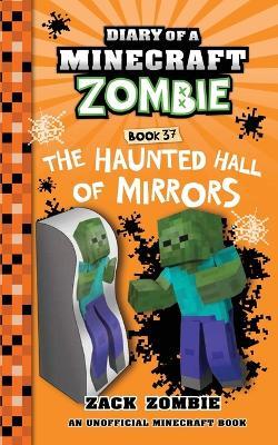 Diary of a Minecraft Zombie Book 37: The Haunted Hall of Mirrors - Zack Zombie - cover