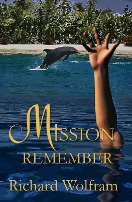 Mission: Remember - Richard Wolfram - cover