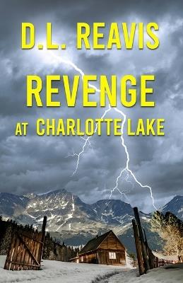 Revenge at Charlotte Lake - D L Reavis - cover