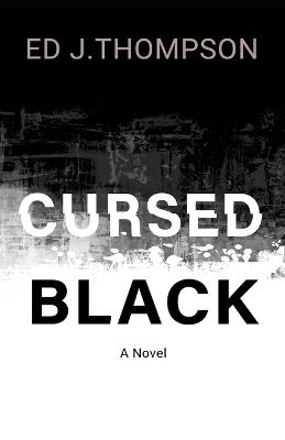 Cursed Black - Ed J Thompson - cover