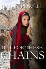 But For These Chains