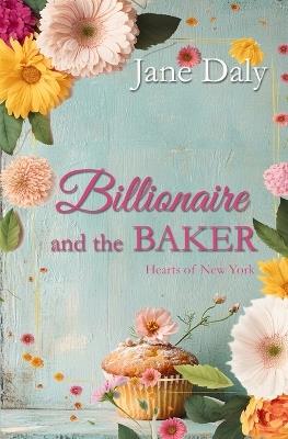 Billionaire and the Baker - Jane Daly - cover