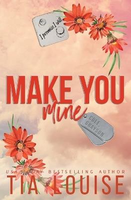 Make You Mine: A small-town, brother's best friend romance. - Tia Louise - cover