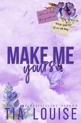 Make Me Yours: A small-town, single dad-nanny romance. - Tia Louise - cover