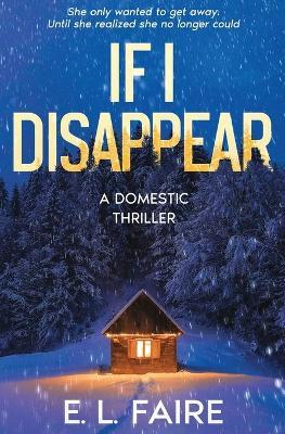 If I Disappear - E L Faire - cover
