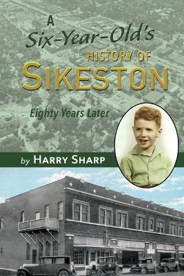 A Six-Year Old's History of Sikeston - Harry Sharp - cover