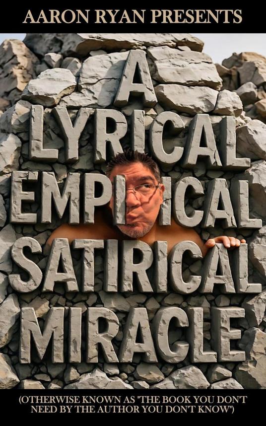A Lyrical Satirical Empirical Miracle