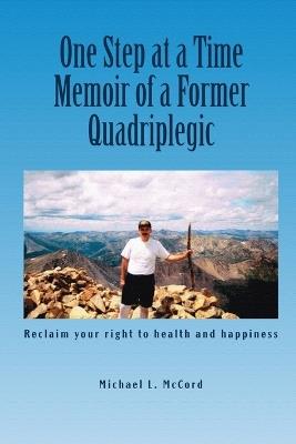 One Step at a Time: Memoir of a Former Quadriplegic - Michael L McCord - cover