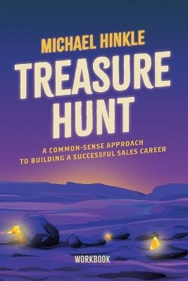 Treasure Hunt Workbook: A Common Sense Guide To a Successful Sales Career - Michael Hinkle - cover