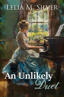 An Unlikely Duet - Lelia M Silver - cover