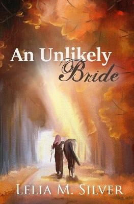 An Unlikely Bride - Lelia M Silver - cover