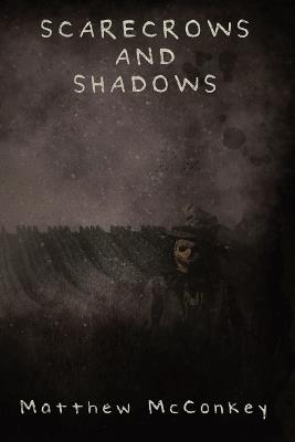 Scarecrows and Shadows - Matthew McConkey - cover
