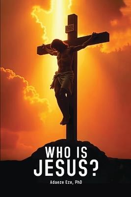 Who is Jesus? - Adaeze Eze - cover