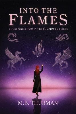 Into the Flames: Books One and Two in The Summoned Series - M B Thurman - cover