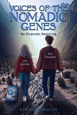 Voices Of The Nomadic Genes: My Enigmatic Beginning - Stephen Wolfe - cover