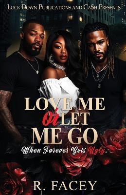 Love Me Or Let Me Go - R Facey - cover