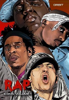 Orbit: RAP Icons: Tupac Shaur, The Notorious B.I.G., Jay-Z and Eminem - Eric M Esquivel - cover