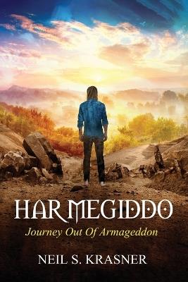 Har Megiddo: Journey Out Of Armageddon - Neil S Krasner - cover