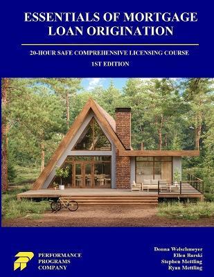 Essentials of Mortgage Loan Origination: 20-Hour SAFE Comprehensive Licensing Course - Donna Welschmeyer,Ellen Barski,Stephen Mettling - cover