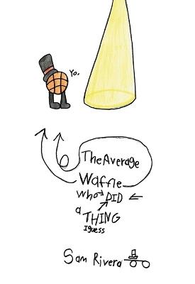 The Average Waffle Who Did a Thing I Guess - Sam Rivera - cover