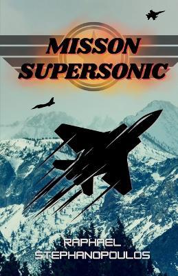 Mission Supersonic - Raphael Stephanopoulos - cover