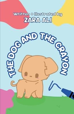 The Dog and The Crayon - Zara Ali - cover