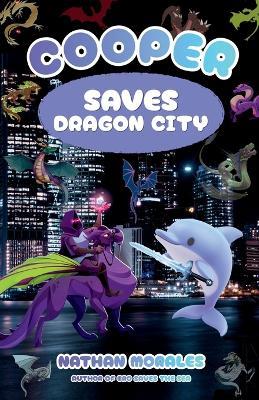 Cooper Saves Dragon City - Nathan Morales - cover