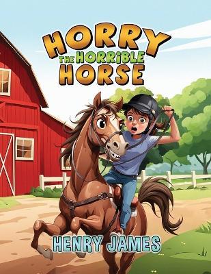 Horry The Horrible Horse - Henry James - cover