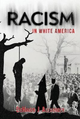 Racism in White America - Dehaven J Alexander - cover