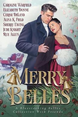 Merry Belles, a Bluestocking Belles Collection with Friends - Elizabeth Donne,Cerise Deland,Alina K Field - cover