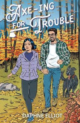 Axe-ing For Trouble: A Protector Lumberjack Romance - Daphne Elliot - cover