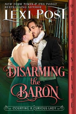 Disarming the Baron: A Regency Historical Romance - Lexi Post - cover