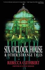 Six O'Clock House & Other Strange Tales