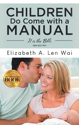 Children Do Come with a Manual: It is the Bible - Elizabeth Len Wai - cover