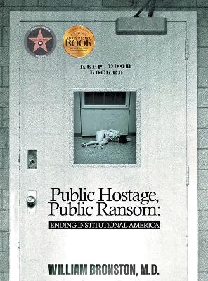 Public Hostage, Public Ransom: Ending Institutional America - William Bronston - cover