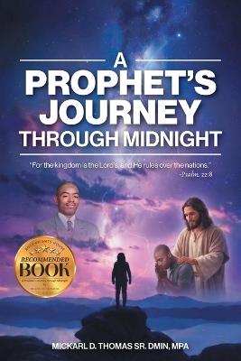 A Prophet's Journey Through Midnight - Mickarl D Thomas - cover