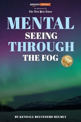 Mental: Seeing Through the Fog - Kendall Belvedere Helmly - cover