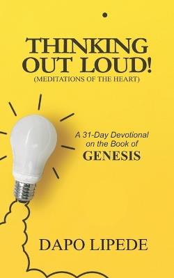 Thinking Out Loud: A 31-Day Devotional on the Book of GENESIS - Dapo Lipede - cover