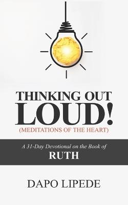 Thinking Out Loud: A 31-Day Devotional on the Book of RUTH - Dapo Lipede - cover