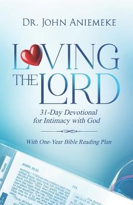 Loving the Lord: A 31-Day Devotional - Daily Pursuits of a Love That Never Fails - John Aniemeke - cover