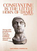 Constantine Is the Little Horn of Daniel Chapter 7