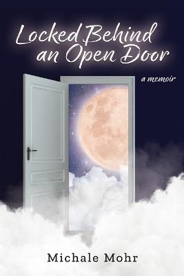 Locked Behind An Open Door - Michale Mohr - cover