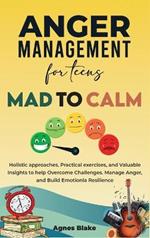 Anger Management for Teens Mad to Calm