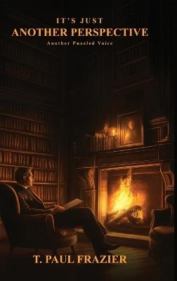 It's Just Another Perspective: Another Puzzled Voice - T Paul Frazier - cover