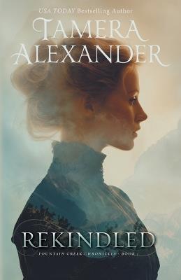 Rekindled - Tamera Alexander - cover