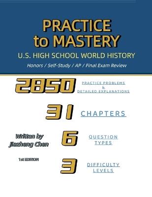 Practice to Mastery: U.S. High School World History - Jiazheng Chen - cover
