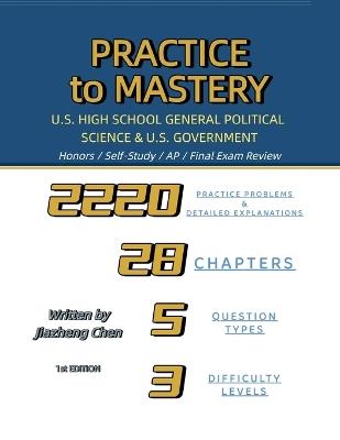 Practice to Mastery: U.S. High School General Political Science and U.S. Government - Jiazheng Chen - cover