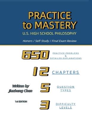 Practice to Mastery: U.S. High School Philosophy - Jiazheng Chen - cover